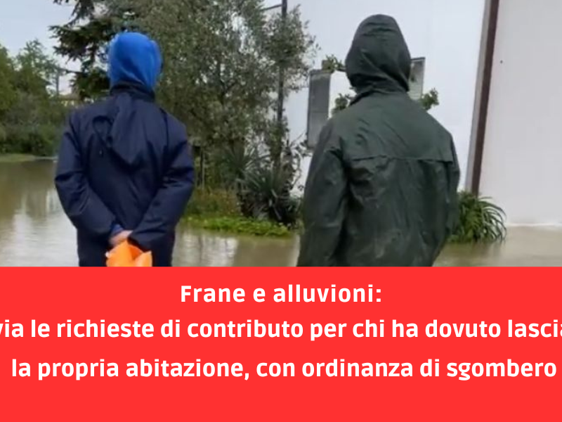 Frane e alluvioni: Al via le richieste di contributo per chi ha dovuto lasciare la propria abitazione, con ordinanza di sgombero