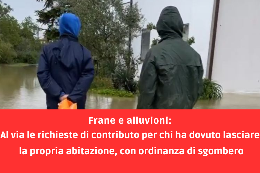 Frane e alluvioni: Al via le richieste di contributo per chi ha dovuto lasciare la propria abitazione, con ordinanza di sgombero